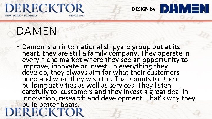 DESIGN by DAMEN • Damen is an international shipyard group but at its heart,