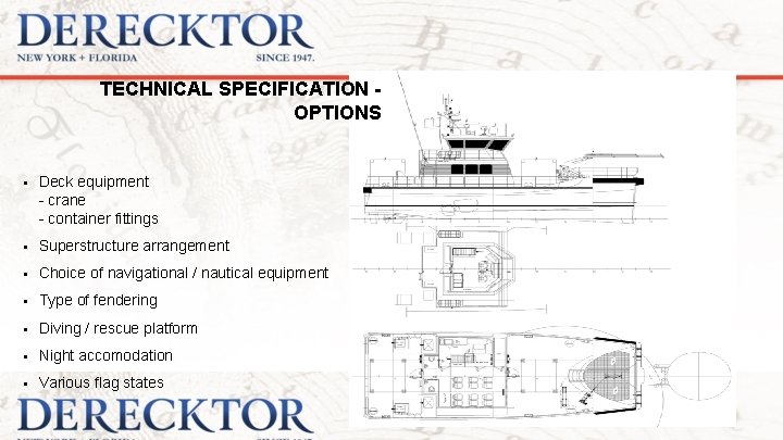 TECHNICAL SPECIFICATION OPTIONS § Deck equipment - crane - container fittings § Superstructure arrangement