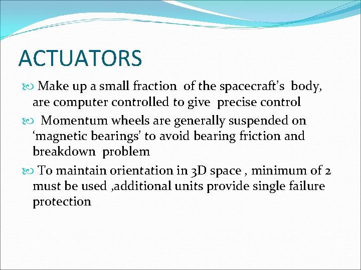 ACTUATORS Make up a small fraction of the spacecraft’s body, are computer controlled to