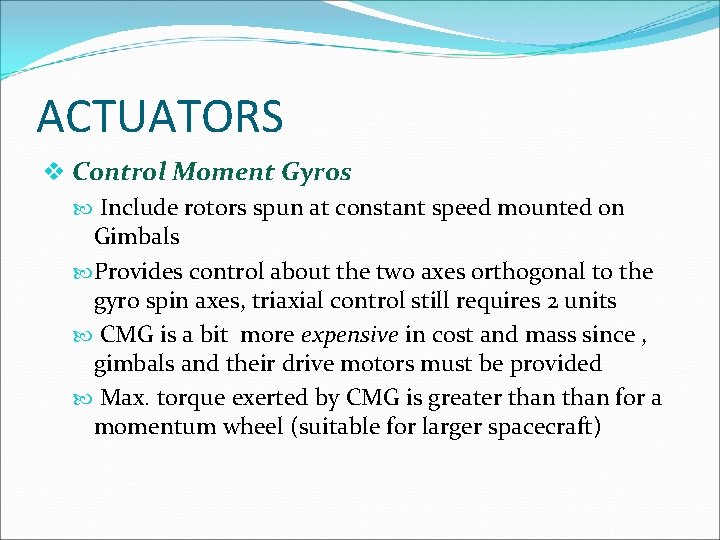 ACTUATORS v Control Moment Gyros Include rotors spun at constant speed mounted on Gimbals