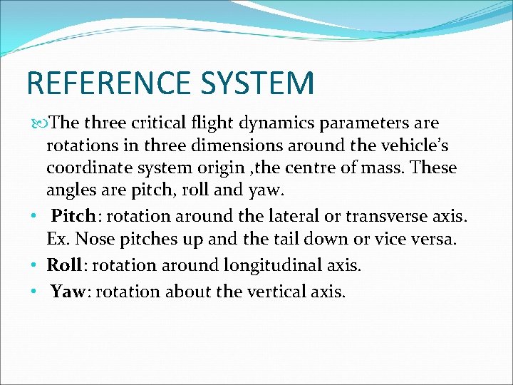 REFERENCE SYSTEM The three critical flight dynamics parameters are rotations in three dimensions around