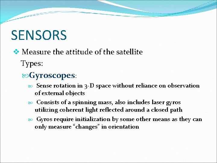 SENSORS v Measure the attitude of the satellite Types: Gyroscopes: Sense rotation in 3