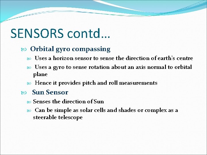 SENSORS contd… Orbital gyro compassing Uses a horizon sensor to sense the direction of