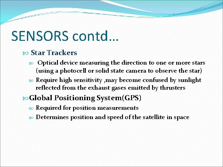 SENSORS contd… Star Trackers Optical device measuring the direction to one or more stars