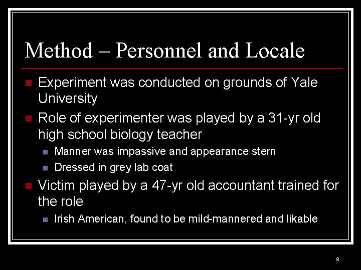 Method – Personnel and Locale n n Experiment was conducted on grounds of Yale