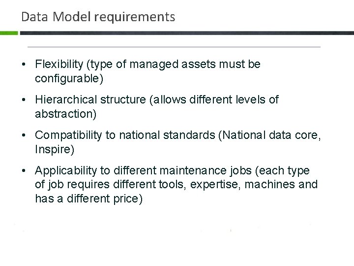 Data Model requirements • Flexibility (type of managed assets must be configurable) • Hierarchical