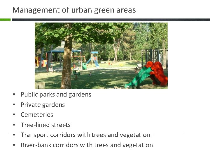 Management of urban green areas • • • Public parks and gardens Private gardens