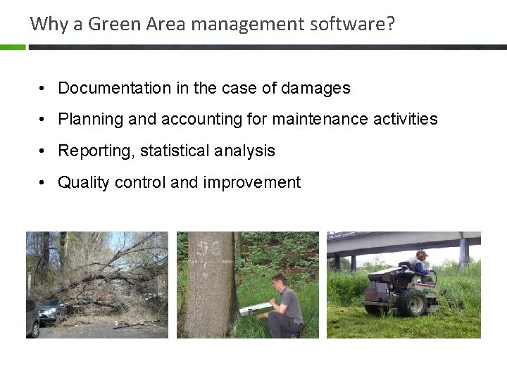 Why a Green Area management software? • Documentation in the case of damages •