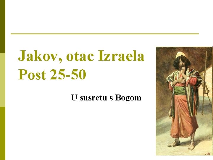 Jakov, otac Izraela Post 25 -50 U susretu s Bogom 4 