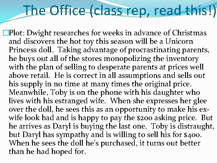 The Office (class rep, read this!) �Plot: Dwight researches for weeks in advance of