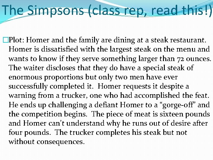 The Simpsons (class rep, read this!) �Plot: Homer and the family are dining at