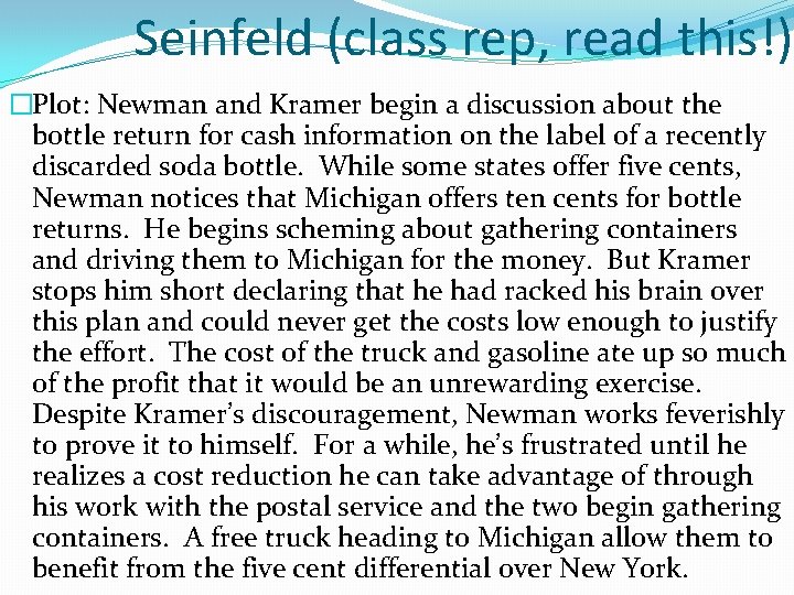 Seinfeld (class rep, read this!) �Plot: Newman and Kramer begin a discussion about the