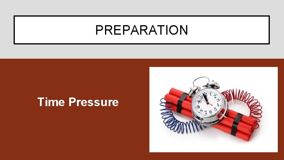 PREPARATION Time Pressure 