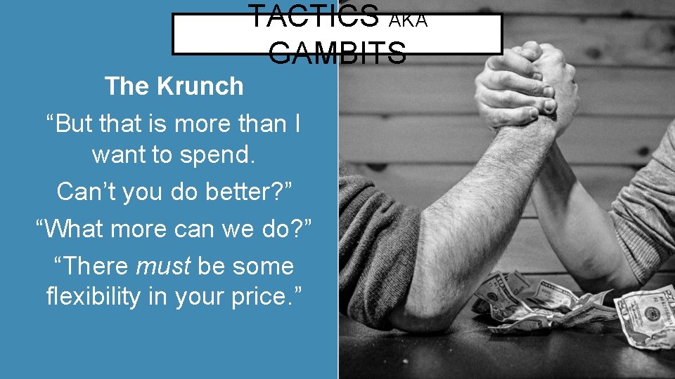 TACTICS AKA GAMBITS The Krunch “But that is more than I want to spend.