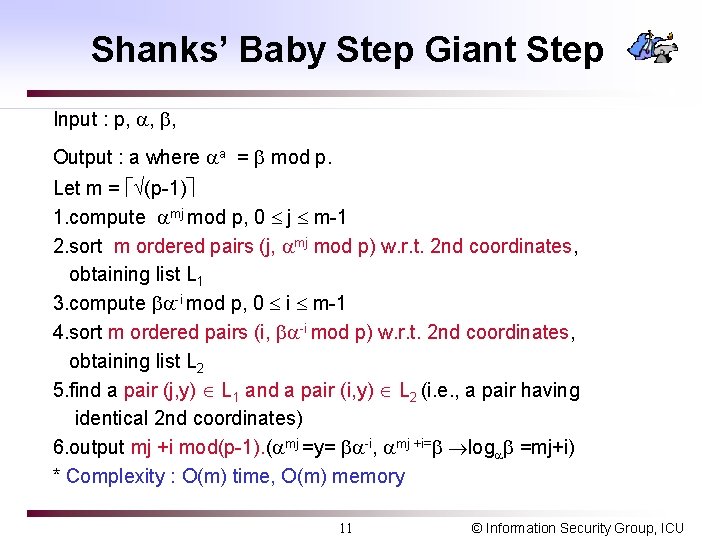 Shanks’ Baby Step Giant Step Input : p, , , Output : a where Shanks’ Baby Step Giant Step Input : p, , , Output : a where