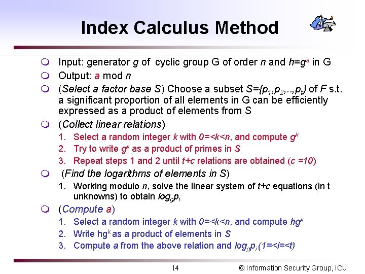 Index Calculus Method m Input: generator g of cyclic group G of order n Index Calculus Method m Input: generator g of cyclic group G of order n