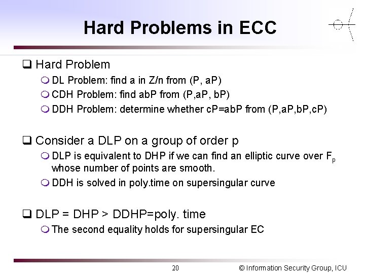 Hard Problems in ECC q Hard Problem m DL Problem: find a in Z/n Hard Problems in ECC q Hard Problem m DL Problem: find a in Z/n