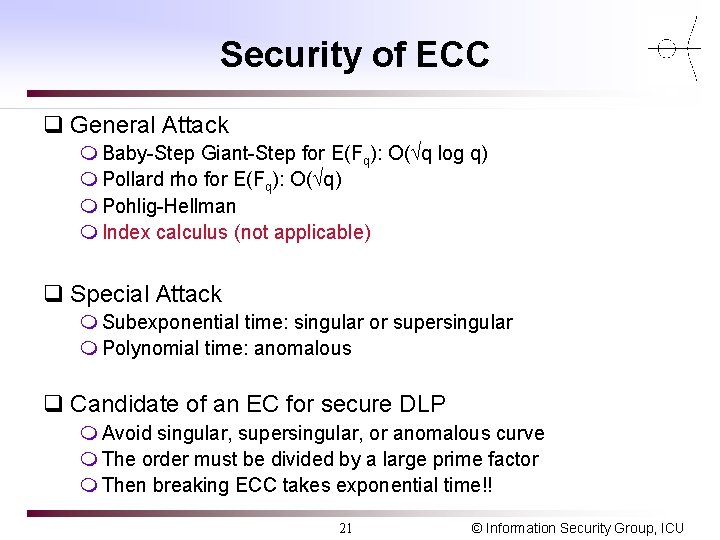Security of ECC q General Attack m Baby-Step Giant-Step for E(Fq): O( q log Security of ECC q General Attack m Baby-Step Giant-Step for E(Fq): O( q log