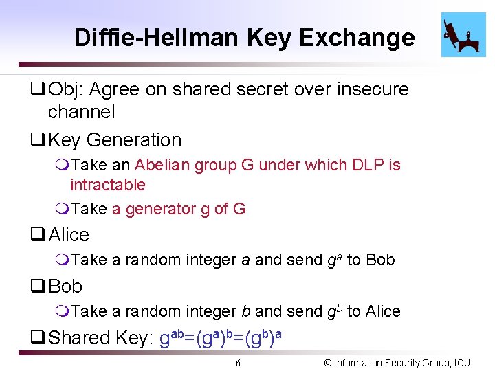 Diffie-Hellman Key Exchange q Obj: Agree on shared secret over insecure channel q Key Diffie-Hellman Key Exchange q Obj: Agree on shared secret over insecure channel q Key