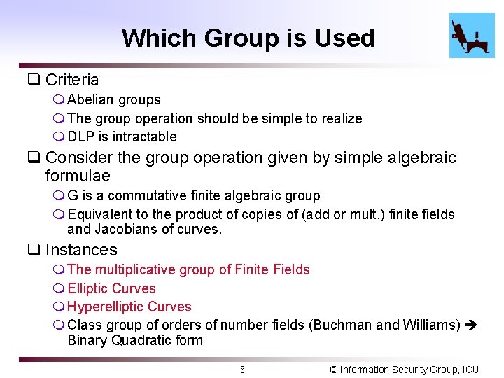Which Group is Used q Criteria m Abelian groups m The group operation should Which Group is Used q Criteria m Abelian groups m The group operation should