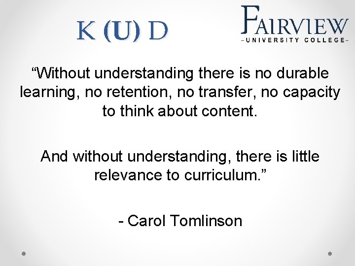 K (U) D “Without understanding there is no durable learning, no retention, no transfer,