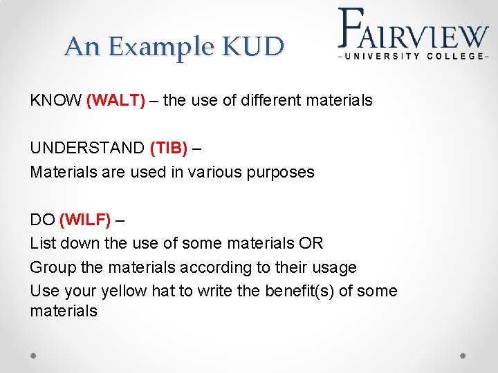 An Example KUD KNOW (WALT) – the use of different materials UNDERSTAND (TIB) –