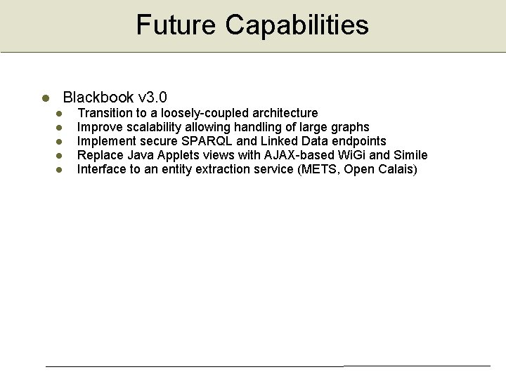 Future Capabilities Blackbook v 3. 0 Transition to a loosely-coupled architecture Improve scalability allowing