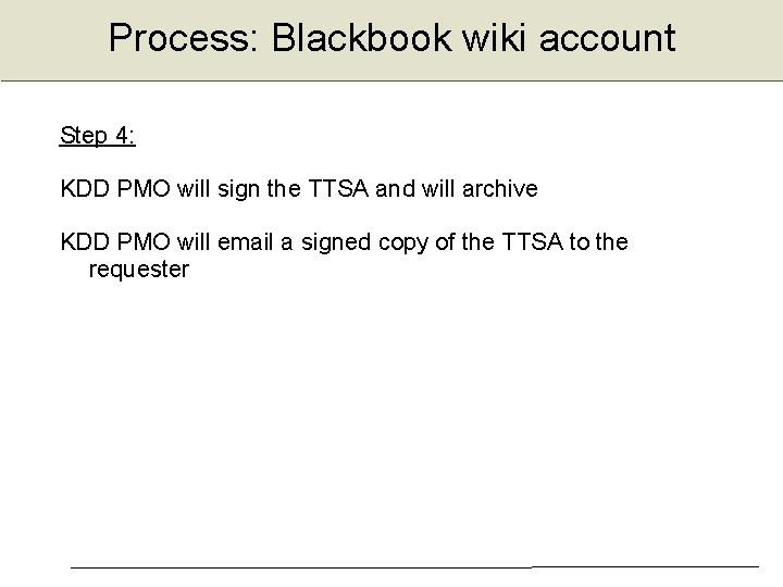 Process: Blackbook wiki account Step 4: KDD PMO will sign the TTSA and will