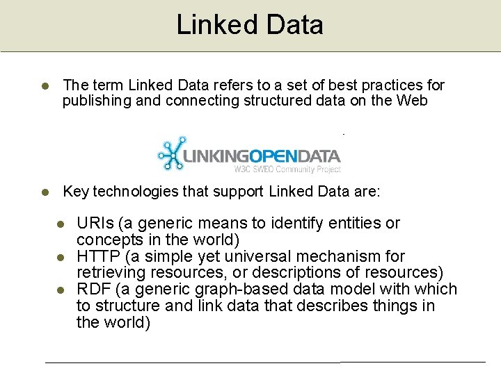 Linked Data The term Linked Data refers to a set of best practices for