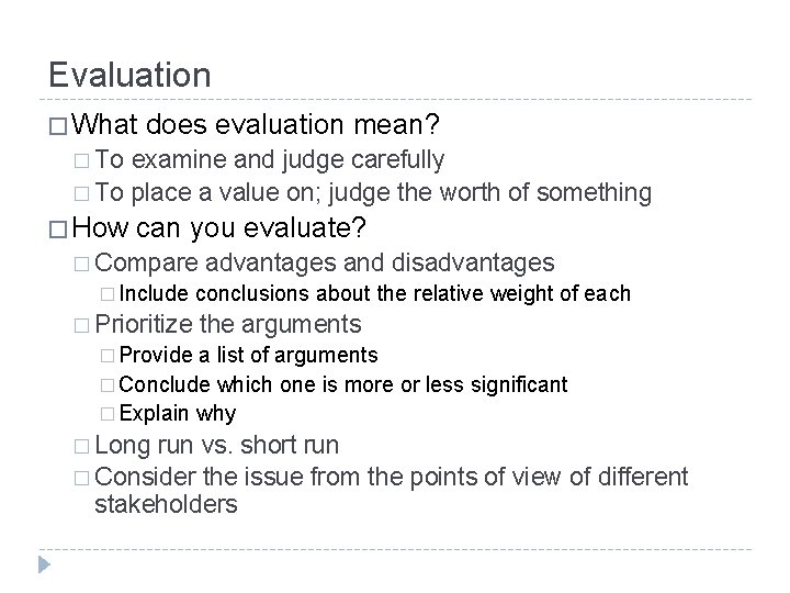 Evaluation � What does evaluation mean? � To examine and judge carefully � To