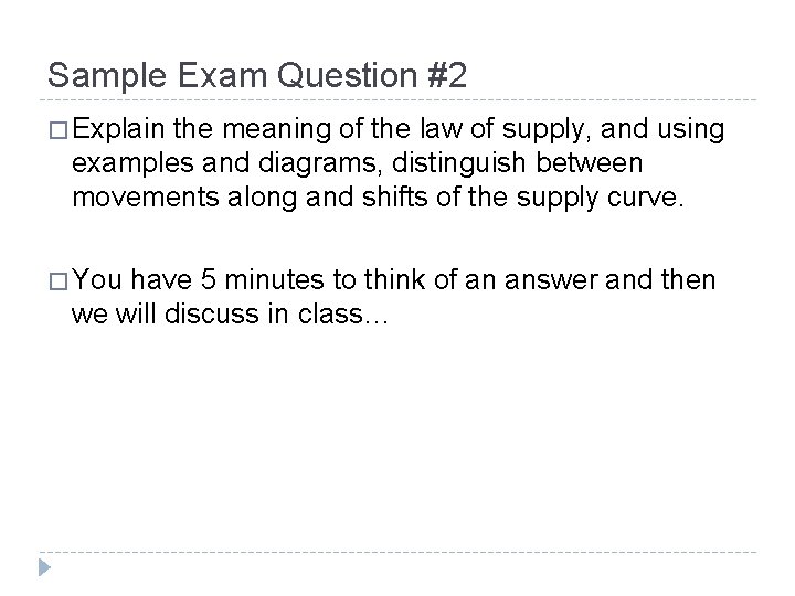 Sample Exam Question #2 � Explain the meaning of the law of supply, and