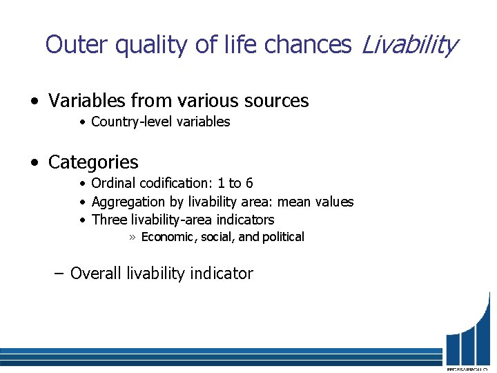 Outer quality of life chances Livability • Variables from various sources • Country-level variables