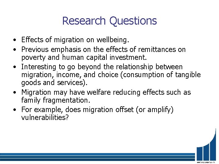 Research Questions • Effects of migration on wellbeing. • Previous emphasis on the effects