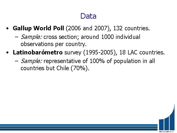 Data • Gallup World Poll (2006 and 2007), 132 countries. – Sample: cross section;