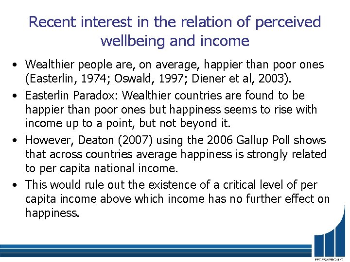 Recent interest in the relation of perceived wellbeing and income • Wealthier people are,