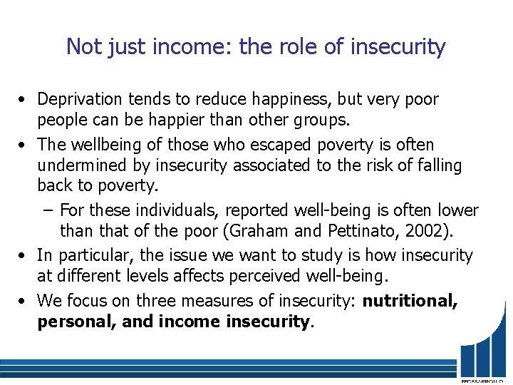 Not just income: the role of insecurity • Deprivation tends to reduce happiness, but