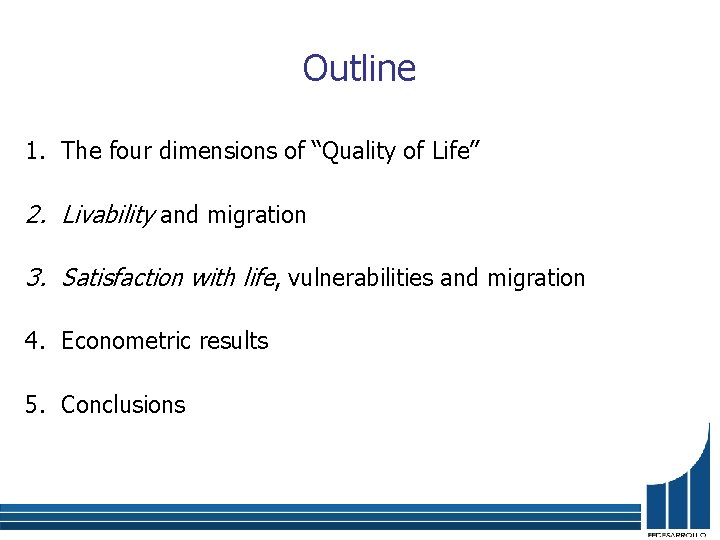 Outline 1. The four dimensions of “Quality of Life” 2. Livability and migration 3.