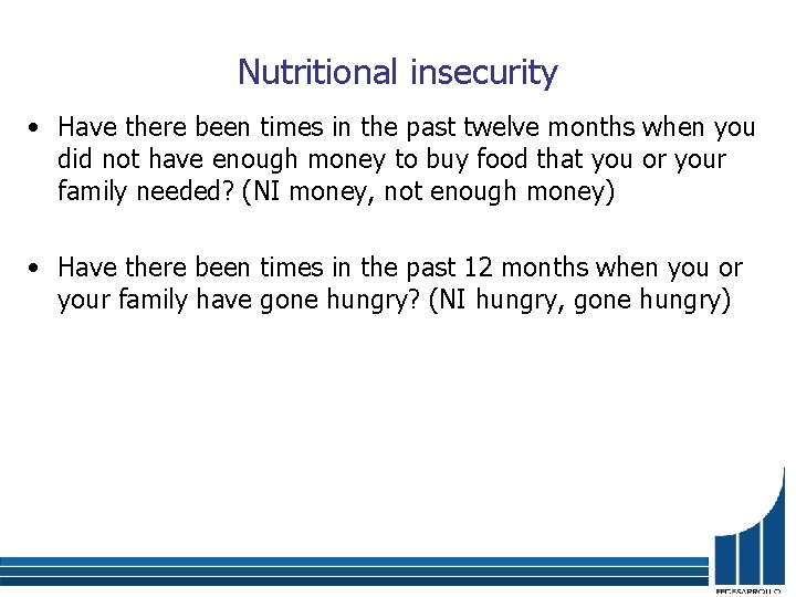 Nutritional insecurity • Have there been times in the past twelve months when you