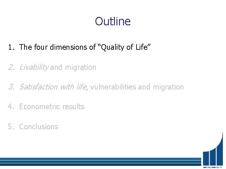 Outline 1. The four dimensions of “Quality of Life” 2. Livability and migration 3.