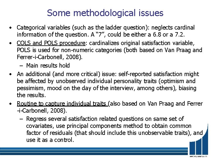 Some methodological issues • Categorical variables (such as the ladder question): neglects cardinal information