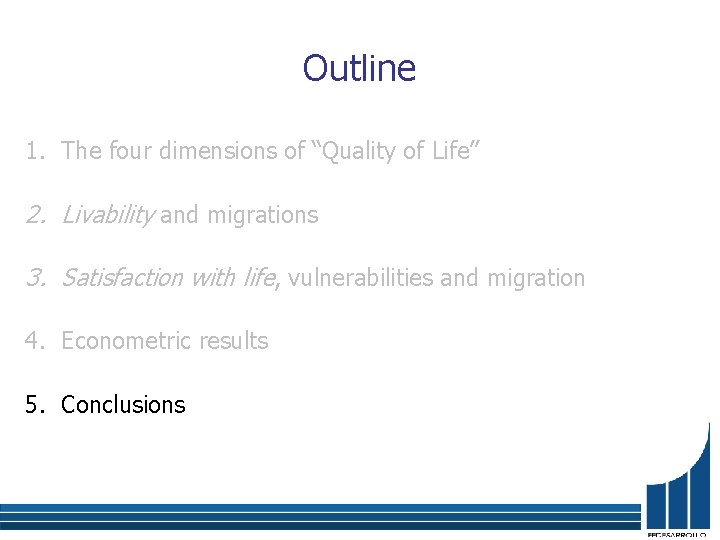 Outline 1. The four dimensions of “Quality of Life” 2. Livability and migrations 3.