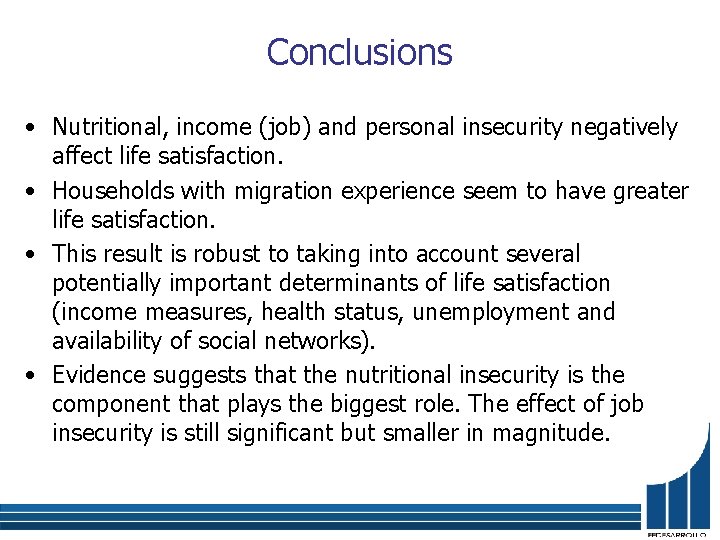 Conclusions • Nutritional, income (job) and personal insecurity negatively affect life satisfaction. • Households