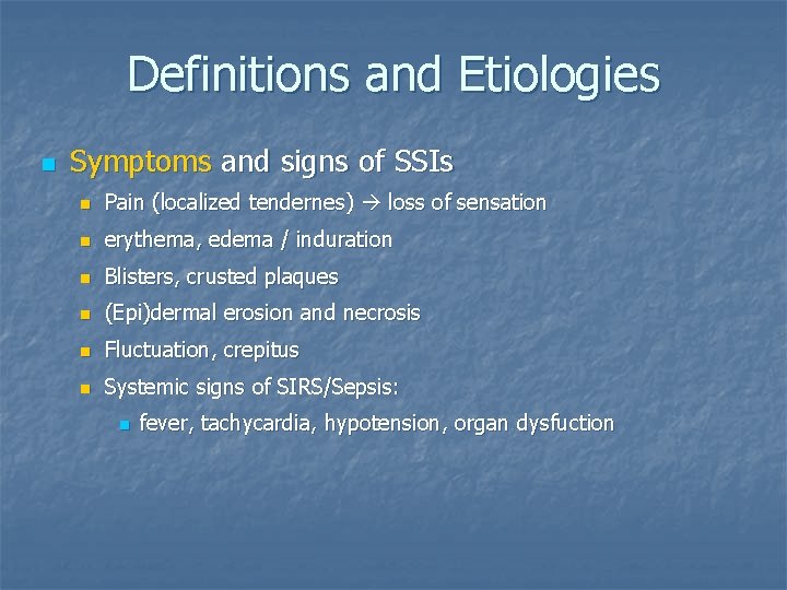 Definitions and Etiologies n Symptoms and signs of SSIs n Pain (localized tendernes) loss