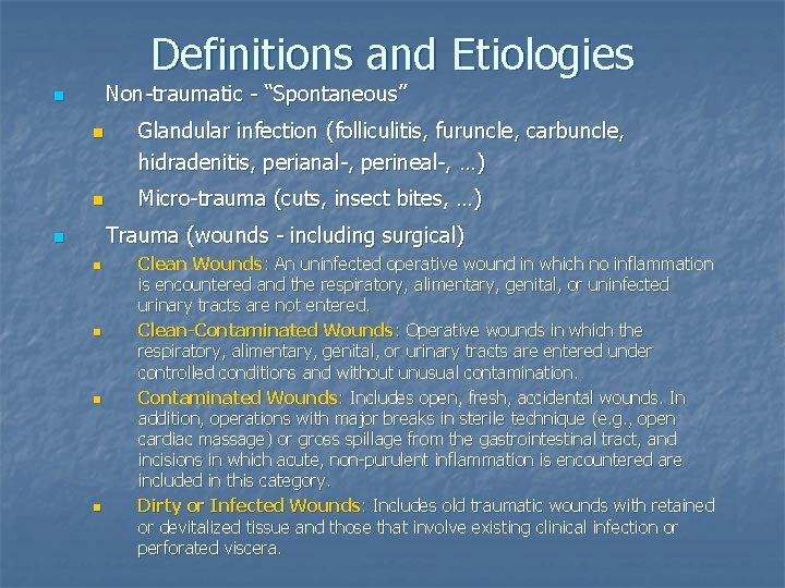 Definitions and Etiologies Non-traumatic - “Spontaneous” n n n Glandular infection (folliculitis, furuncle, carbuncle,