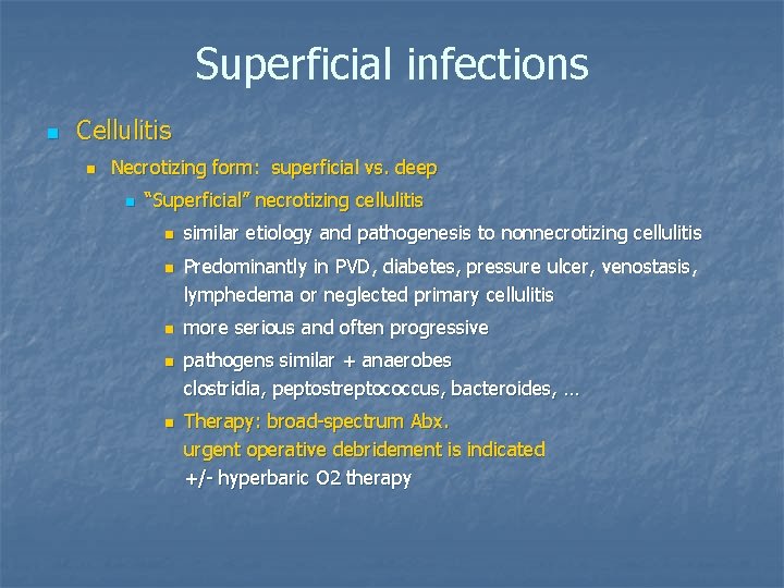 Superficial infections n Cellulitis n Necrotizing form: superficial vs. deep n “Superficial” necrotizing cellulitis