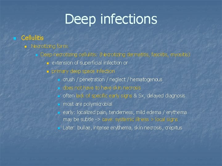 Deep infections n Cellulitis n Necrotizing form: n Deep necrotizing cellulitis: (Necrotizing dermatitis, fasciitis,