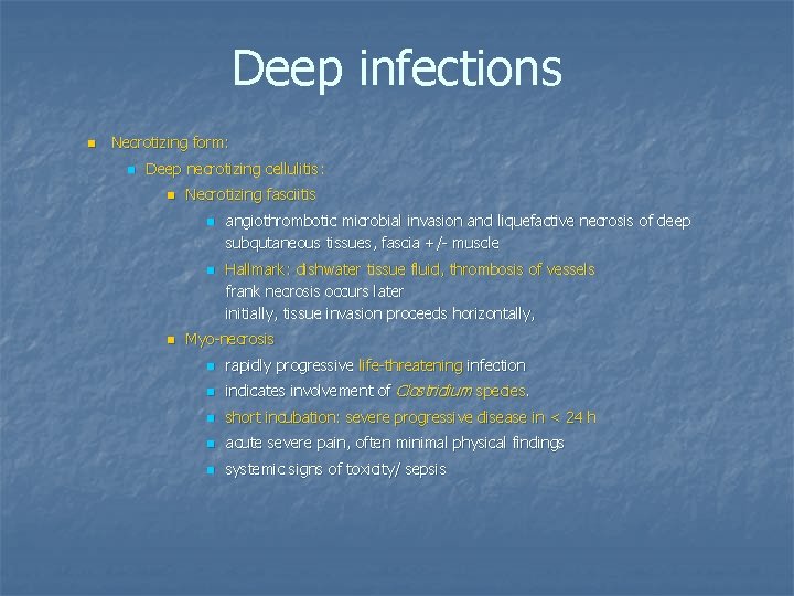 Deep infections n Necrotizing form: n Deep necrotizing cellulitis: n Necrotizing fasciitis n n
