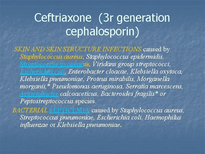 Ceftriaxone (3 r generation cephalosporin) SKIN AND SKIN STRUCTURE INFECTIONS caused by Staphylococcus aureus,