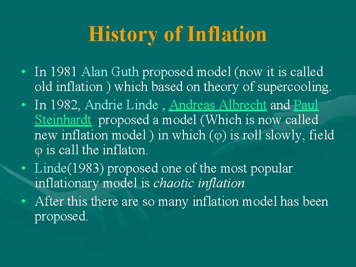 History of Inflation • In 1981 Alan Guth proposed model (now it is called
