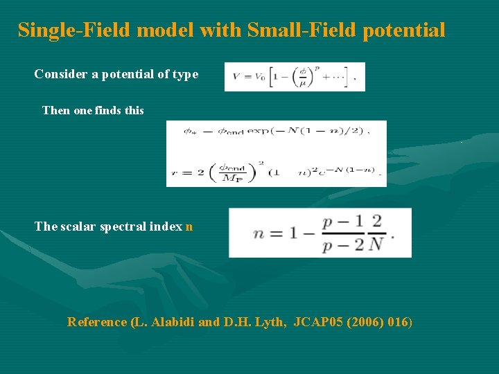 Single-Field model with Small-Field potential Consider a potential of type Then one finds this